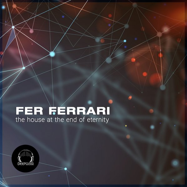 Fer Ferrari - The House at the End of Eternity [DCREC256]